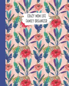 Crazy Mom Life Family Organizer: Red Hibiscus & Cheetah Detailed 3 Month Weekly Planner