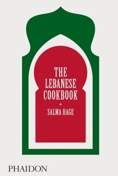 The Lebanese Cookbook - Book  of the Phaidon Global Cookbooks