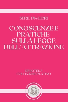 Paperback Conoscenze E Pratiche Sulla Legge Dell'attrazione: serie di 4 libri [Italian] Book