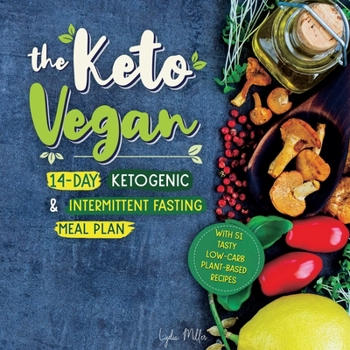 Paperback The Keto Vegan: 14-Day Ketogenic & Intermittent Fasting Meal Plan (With 51 Tasty Low-Carb Plant-Based Recipes) Book