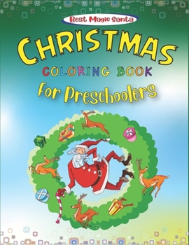 Best magic Santa Christmas coloring books for Preschoolers: Christmas Coloring Book for Children, Ages 1-3, Ages 2-4, Preschool (Coloring Books for Toddlers) Fun Children's Christmas Gift or Present f