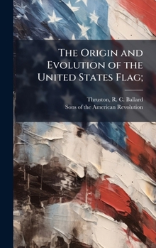 Hardcover The Origin and Evolution of the United States Flag; Book