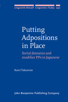 Putting Adpositions in Place: Sortal Domains and Modifier Pps in Japanese - Book #240 of the Linguistik Aktuell/Linguistics Today