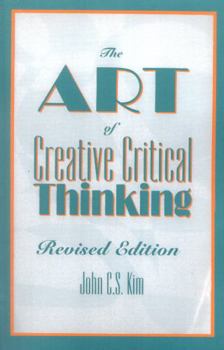 Paperback The Art of Creative Critical Thinking Book