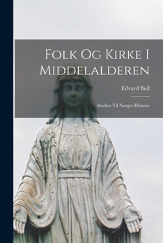 Paperback Folk Og Kirke I Middelalderen: Studier Til Norges Historie [Danish] Book
