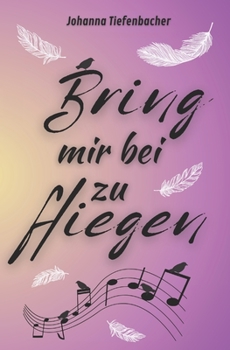 Paperback Bring mir bei, zu fliegen: (lesbische Liebesgeschichte) [German] Book