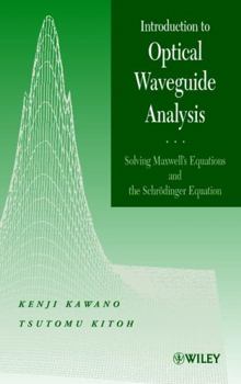 Hardcover Introduction to Optical Waveguide Analysis: Solving Maxwell's Equation and the Schrödinger Equation Book