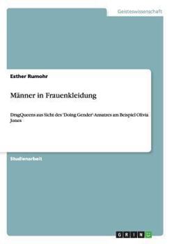 Paperback Männer in Frauenkleidung: DragQueens aus Sicht des 'Doing Gender'-Ansatzes am Beispiel Olivia Jones [German] Book