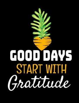 Good Days Start With Gratitude: Daily Planner 2020 : Planner For Time Management & Productivity