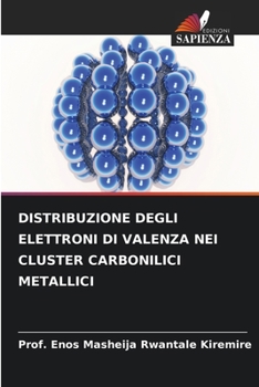 Paperback Distribuzione Degli Elettroni Di Valenza Nei Cluster Carbonilici Metallici [Italian] Book