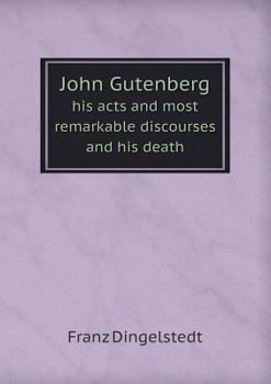Paperback John Gutenberg His Acts and Most Remarkable Discourses and His Death Book