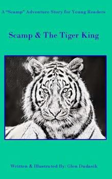Paperback Scamp & The Tiger King: A Scamp Adventure Story for Young Readers Book