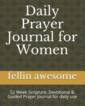 Paperback Daily Prayer Journal for Women: 52 Week Scripture, Devotional & Guided Prayer Journal for daily use Book