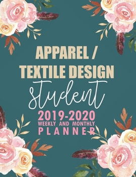 Paperback Apparel/Textile Design Student: 2019-2020 Weekly and Monthly Planner Academic Year with Class Timetable Exam Assignment Schedule Record School College Book