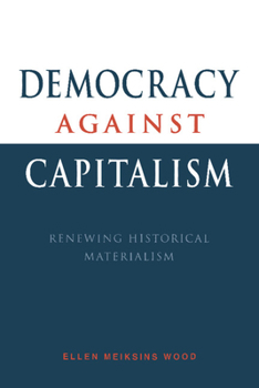 Paperback Democracy Against Capitalism: Renewing Historical Materialism Book