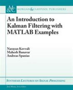 Paperback An Introduction to Kalman Filtering with MATLAB Examples Book