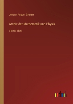 Paperback Archiv der Mathematik und Physik: Vierter Theil [German] Book