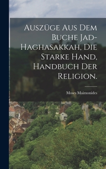 Hardcover Auszüge aus dem Buche Jad-Haghasakkah, die starke Hand, Handbuch der Religion. [German] Book