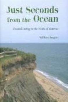 Hardcover Just Seconds from the Ocean: Coastal Living in the Wake of Katrina Book