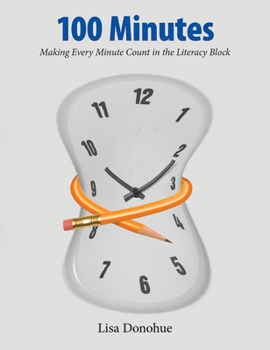 Paperback 100 Minutes: Making Every Minute Count in the Literacy Block Book