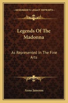 Paperback Legends Of The Madonna: As Represented In The Fine Arts Book