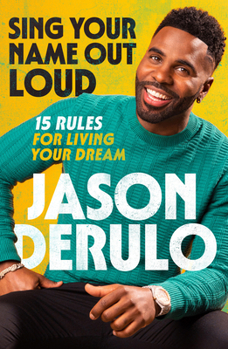 Sing Your Name Out Loud Hb: 15 Rules for Living Your Dream