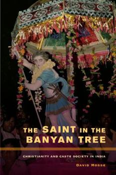 Paperback The Saint in the Banyan Tree: Christianity and Caste Society in India Volume 14 Book
