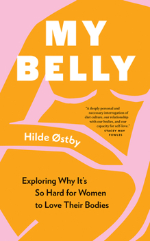 Paperback My Belly: Exploring Why It's So Hard for Women to Love Their Bodies Book