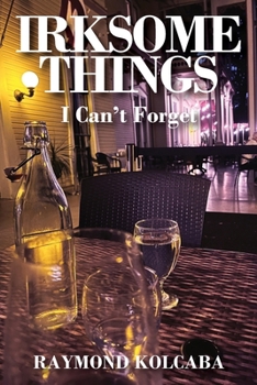 Paperback Irksome Things: I Can't Forget Book
