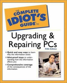 Paperback The Complete Idiot's Guide to Upgrading and Repairing PCs Book