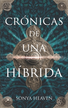 Crónicas de una híbrida (Spanish Edition)
