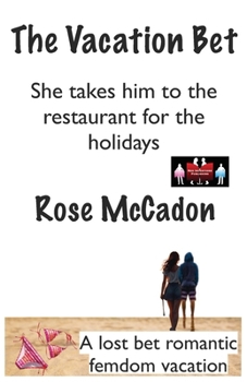 Paperback The Vacation Bet - She takes him to the restaurant for the holidays: A lost bet romantic femdom vacation Book
