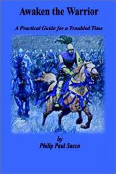 Paperback Awaken the Warrior: A Practical Guide for a Troubled Time Book