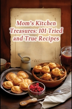 Paperback Mom's Kitchen Treasures: 101 Tried and True Recipes Book
