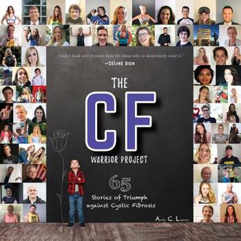 Paperback The CF Warrior Project: 65 Stories of Triumph against Cystic Fibrosis Book
