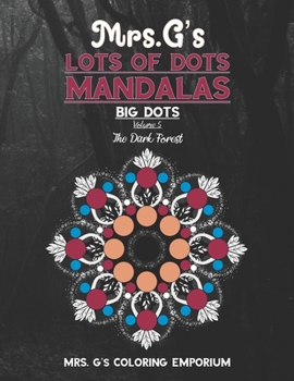 Paperback Mrs. G's Lots of Dots Mandalas Big Dots Volume 5: The Dark Forest Book