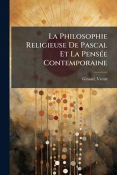 Paperback La Philosophie Religieuse De Pascal Et La Pensée Contemporaine [French] Book