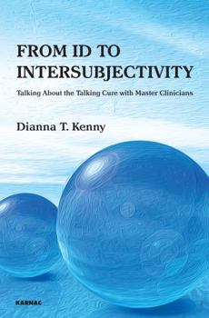 Paperback From Id to Intersubjectivity: Talking about the Talking Cure with Master Clinicians Book