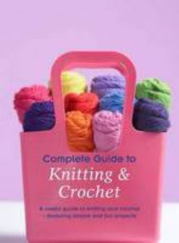 Hardcover Complete Guide to Knitting & Crochet [Sep 01, 2010] NA Book