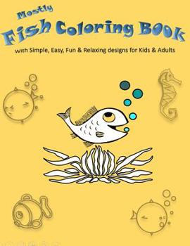 Paperback Mostly Fish Coloring Book: With Simple, Easy, Fun & Relaxing Designs For Kids & Adults Book