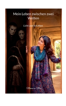 Mein Leben zwischen zwei Welten: Licht und Schatten (German Edition)