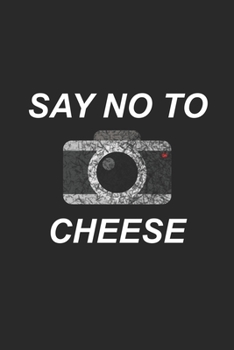 Mein perfektes Foto: Das Fototagebuch zum selbst ausfüllen ? Dokumentiere die beste Tageszeit und Wetter ? Das perfekte Equipment und die optimale ... ? Motiv: Say no to cheese 4 (German Edition)
