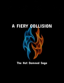 Paperback A Fiery Collision: The Hot Damned Saga Book