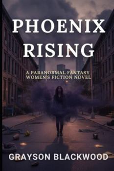 Phoenix Rising: a Paranormal Fantasy Women's Fiction Novel