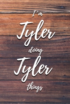 Paperback I'm Tyler Doing Tyler Things: 6x9" Dot Bullet Notebook/Journal Funny Gift Idea Book