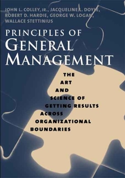 Hardcover Principles of General Management: The Art and Science of Getting Results Across Organizational Boundaries Book