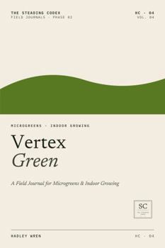 Hardcover Vertex Green: A Field Journal for Microgreens & Indoor Growing Book