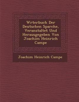 Paperback W&#65533;rterbuch Der Deutschen Sparche, Veranstaltet Und Herausgegeben Von Joachim Heinrich Campe [German] Book