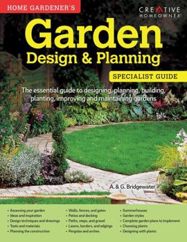 Paperback Home Gardener's Garden Design & Planning: Designing, Planning, Building, Planting, Improving and Maintaining Gardens Book