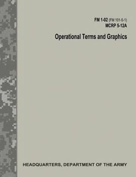 Paperback Operational Terms and Graphics (FM 1-02 / FM 101-5-1 / C1 / MCRP 5-12A) Book